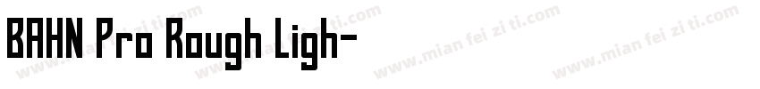 BAHN Pro Rough Ligh字体转换